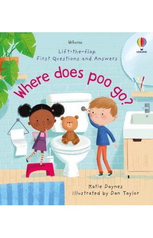 Where Does Poo Go? (Lift the Flap First Questions and Answers): 1