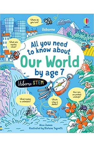All you need to know about Our World by age 7 (All You Need to Know by Age 7)