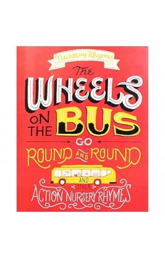 The Wheels on the Bus Go Round and Round - And Other Action Nursery Rhymes