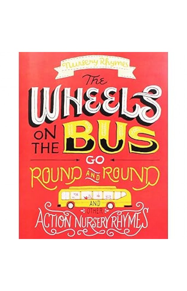 The Wheels on the Bus Go Round and Round - And Other Action Nursery Rhymes