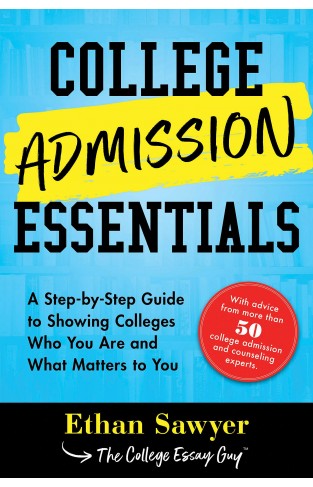 College Admission Essentials - A Practical Toolkit for Showing Colleges Who You Are and What Matters to You