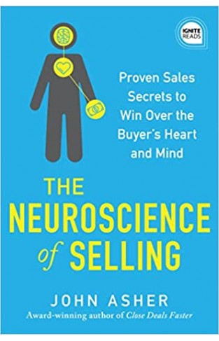 The Neuroscience of Selling: Proven Sales Secrets to Win Over the Buyer's Heart and Mind