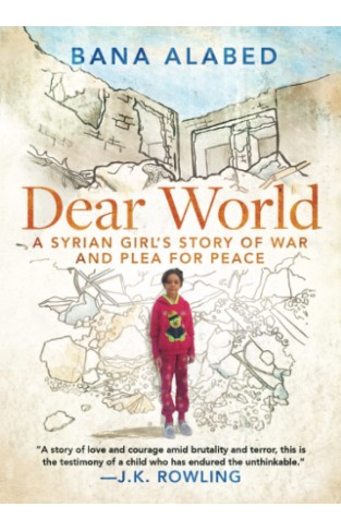 Dear World - A Syrian Girl's Story of War and Plea for Peace