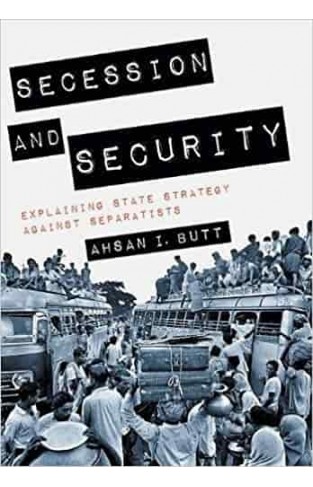 Secession and Security: Explaining State Strategy against Separatists (Cornell Studies in Security Affairs)