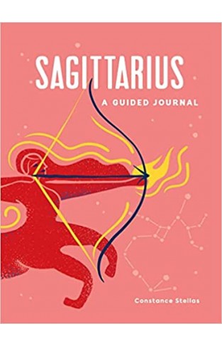 Sagittarius: A Guided Journal - A Celestial Guide to Recording Your Cosmic Sagittarius Journey