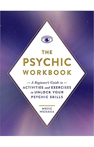 The Psychic Workbook - A Beginner's Guide to Activities and Exercises to Unlock Your Psychic Skills