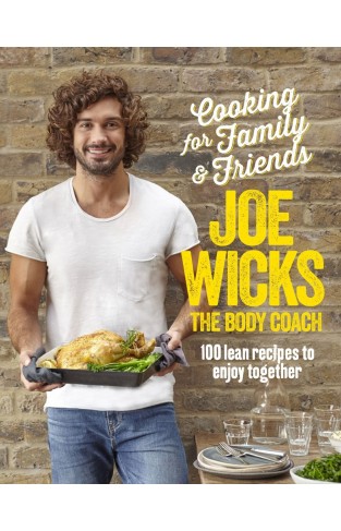 Cooking for Family and Friends: 100 Lean Recipes to Enjoy Together