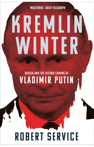  Kremlin Winter : Russia and the Second Coming of Vladimir Putin