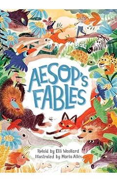 Aesop's Fables, Retold by Elli Woollard