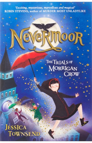 Nevermoor: The Trials of Morrigan Crow: The Trials of Morrigan Crow Book 1