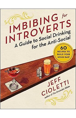 Imbibing for Introverts - A Guide to Social Drinking for the Anti-Social