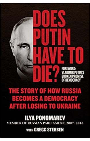 Does Putin Have to Die? - The Story of How Russia Becomes a Democracy after Losing to Ukraine