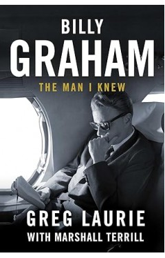 Billy Graham: The Man I Knew