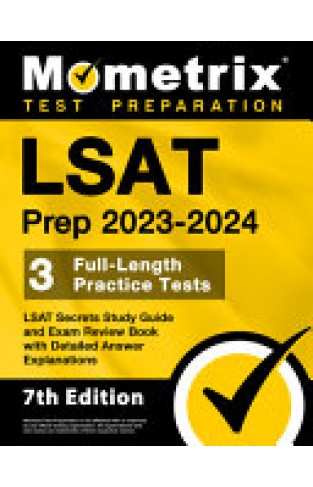 LSAT Prep 2023-2024 - 3 Full-Length Practice Tests, LSAT Secrets Study Guide and Exam Review Book with Detailed Answer Explanations - [7th Edition]