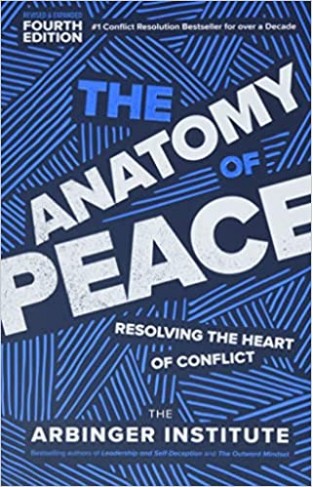 The Anatomy of Peace, Fourth Edition: Resolving the Heart of Conflict