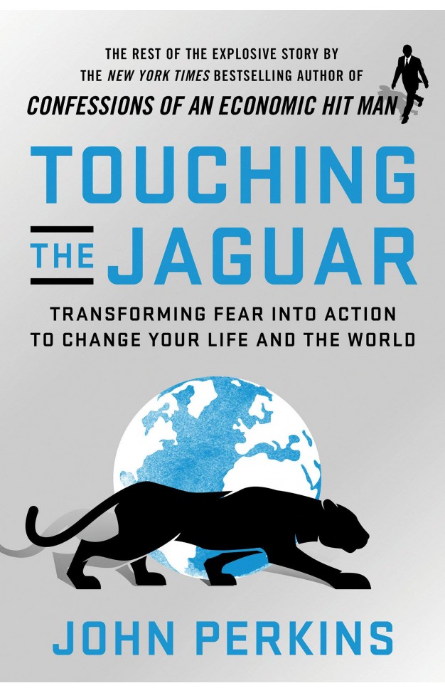 Touching the Jaguar: Transforming Fear into Action to Change Your Life and the World