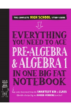 Everything You Need to Ace Pre-Algebra and Algebra I in One Big Fat Notebook