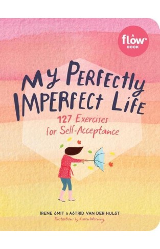 My Perfectly Imperfect Life - 127 Exercises for Self-Acceptance