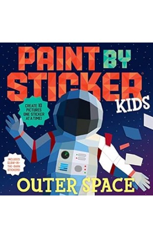 Paint by Sticker Kids: Outer Space - Create 10 Pictures One Sticker at a Time! Includes Glow-in-the-Dark Stickers