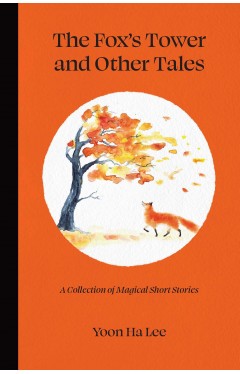 The Fox's Tower and Other Tales - A Collection of Magical Short Stories