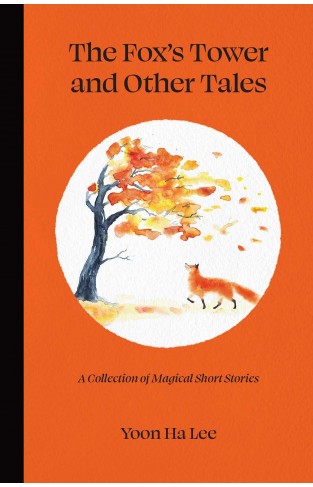 The Fox's Tower and Other Tales - A Collection of Magical Short Stories