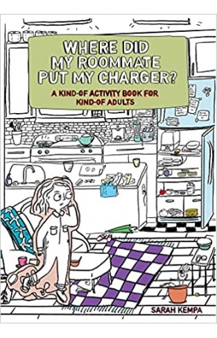 Where Did My Roommate Put My Charger? - A Kind-Of Activity Book for Kind-of Adults