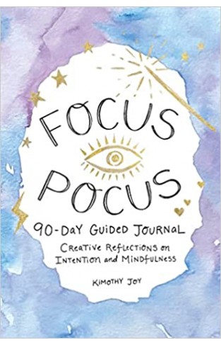 Focus Pocus 90-Day Guided Journal - Creative Reflections on Intention and Mindfulness