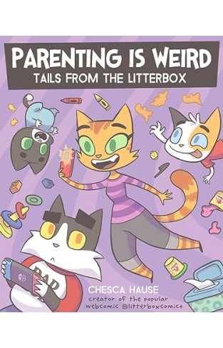 Parenting Is Weird - Tails from the Litterbox