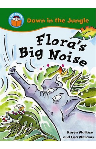 Flora's Big Noise (Start Reading: Down in the Jungle)