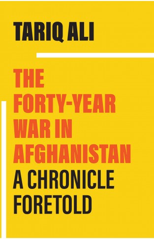 The Forty-Year War in Afghanistan: A Chronicle Foretold