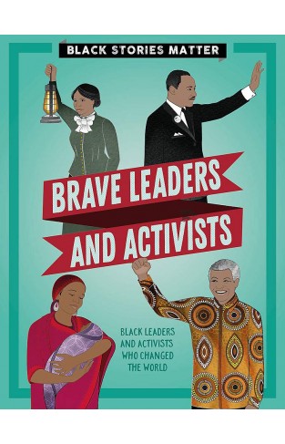 Brave Leaders and Activists (Black Stories Matter)