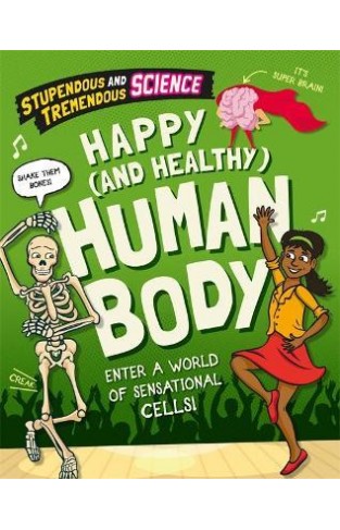 Stupendous and Tremendous Science: Happy and Healthy Human Body