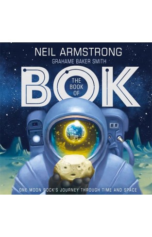 The Book of Bok: One Moon Rock's Journey Through Time and Space