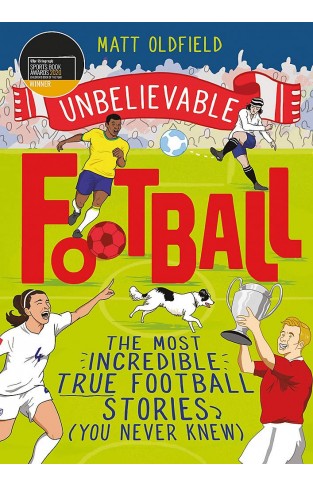 Unbelievable Football: WINNER of the 2020 Children's Sports Book of the Year