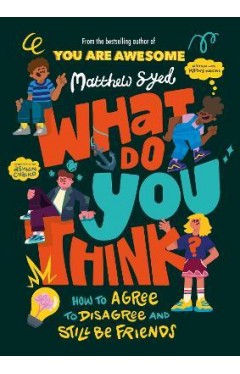 What Do YOU Think? - How to Agree to Disagree and Still Be Friends