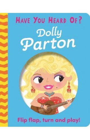Have You Heard Of?: Dolly Parton - Flip Flap, Turn and Play!