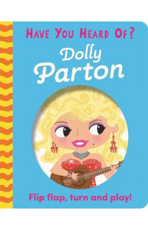 Have You Heard Of?: Dolly Parton - Flip Flap, Turn and Play!