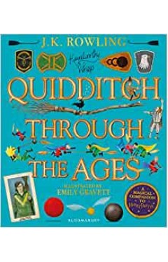 Quidditch Through the Ages - Illustrated Edition - A Magical Companion to the Harry Potter Stories