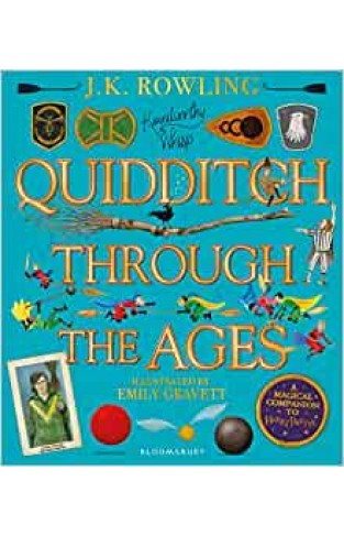 Quidditch Through the Ages - Illustrated Edition - A Magical Companion to the Harry Potter Stories