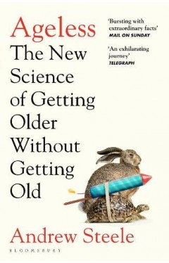 Ageless - The New Science of Getting Older Without Getting Old