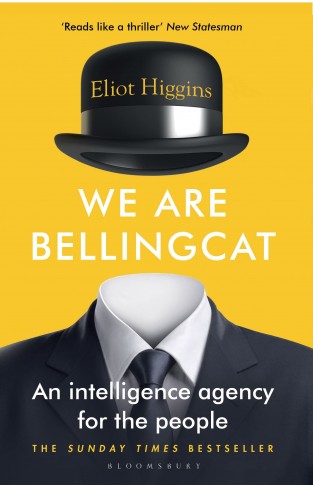 We Are Bellingcat - An Intelligence Agency for the People