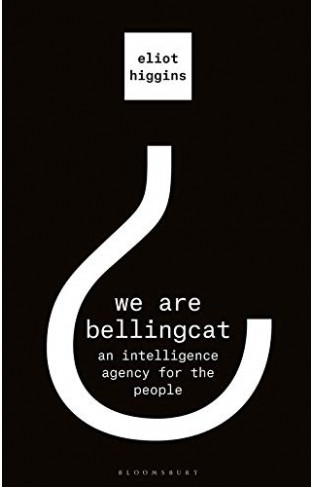 We Are Bellingcat - An Intelligence Agency for the People