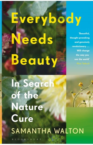 Everybody Needs Beauty - In Search of the Nature Cure