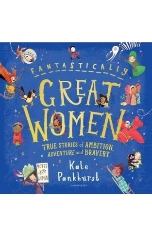 Fantastically Great Women: True Stories of Ambition, Adventure and Bravery