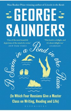 A Swim in a Pond in the Rain: From the Man Booker Prize-winning, New York Times-bestselling author of Lincoln in the Bardo