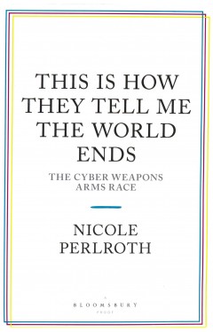 This Is How They Tell Me the World Ends: A True Story