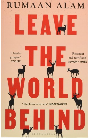 Leave the World Behind: 'The book of an era' Independent (Bloomsbury Publishing)