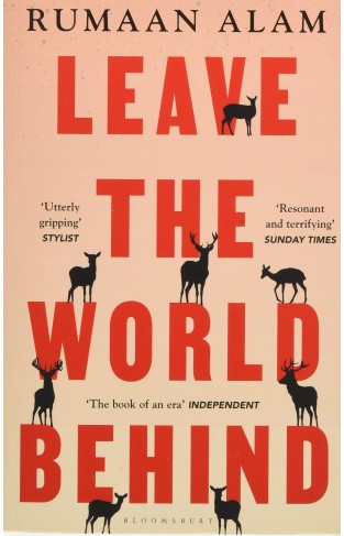 Leave the World Behind: 'The book of an era' Independent (Bloomsbury Publishing)