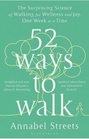 52 Ways to Walk - The Surprising Science of Walking for Wellness and Joy, One Week at a Time