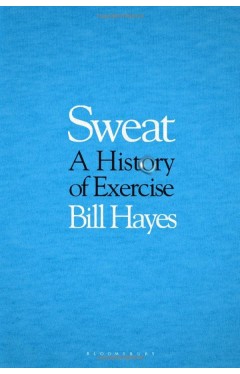 Sweat - A History of Exercise